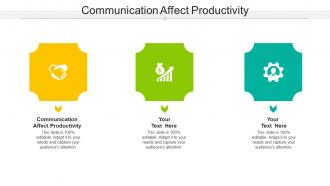 Communication Affect Productivity Ppt Powerpoint Presentation Ideas Grid Cpb