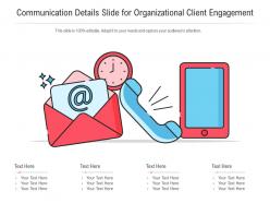 Communication details slide for organizational client engagement infographic template