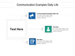 Communication examples daily life ppt powerpoint presentation layouts design ideas cpb