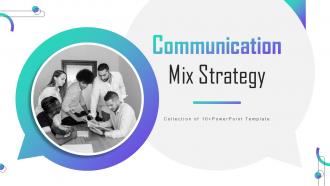 Communication Mix Strategy Powerpoint Ppt Template Bundles