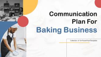 Communication Plan For Baking Business Powerpoint Ppt Template Bundles