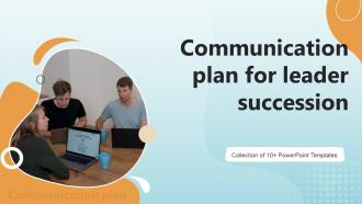 Communication Plan For Leader Succession Powerpoint Ppt Template Bundles