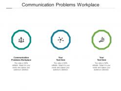 Communication problems workplace ppt powerpoint presentation outline inspiration cpb