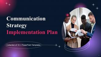 Communication Strategy Implementation Plan Powerpoint Ppt Template Bundles