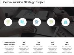 Communication strategy project ppt powerpoint presentation layouts introduction cpb