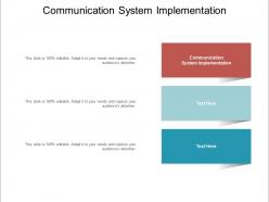 Communication system implementation ppt powerpoint presentation visual aids infographics cpb