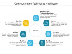 Communication techniques healthcare ppt powerpoint presentation show clipart cpb