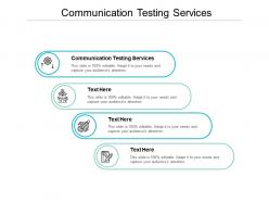 Communication testing services ppt powerpoint presentation file graphics design cpb