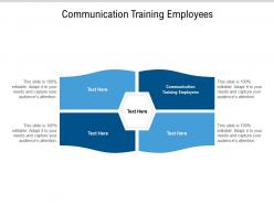 Communication training employees ppt powerpoint presentation styles example cpb