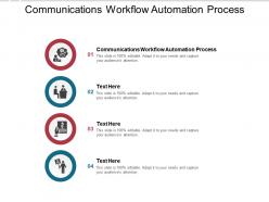Communications workflow automation process ppt powerpoint presentation icons cpb