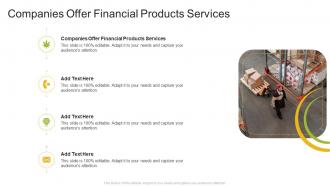 Companies Offer Financial Products Services In Powerpoint And Google Slides Cpb