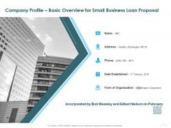 Company profile basic overview for small business loan proposal ppt presentation files