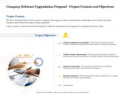 Company software upgradation proposal project context and objectives ppt styles show