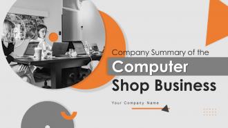 Company Summary Of The Computer Shop Business Powerpoint Ppt Template Bundles BP MM