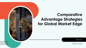Comparative Advantage Strategies For Global Market Edge PPT Guidelines ACP