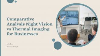 Comparative Analysis Night Vision Vs Thermal Imaging For Businesses PPT Demonstration ACP