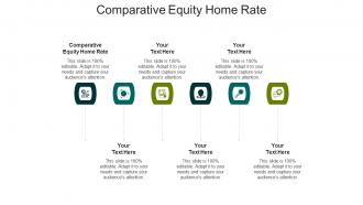 Comparative equity home rate ppt powerpoint presentation file guidelines cpb