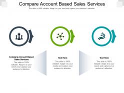 Compare account based sales services ppt powerpoint presentation professional graphics cpb