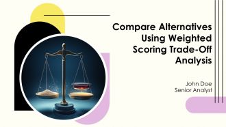 Compare Alternatives Using Weighted Scoring Trade Off Analysis PPT Mockup AT