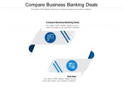 Compare business banking deals ppt powerpoint presentation outline examples cpb