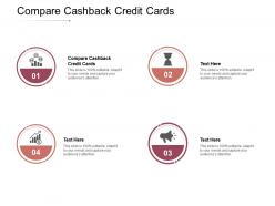 Compare cashback credit cards ppt powerpoint presentation professional file formats cpb