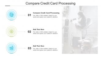 Compare Credit Card Processing In Powerpoint And Google Slides Cpb