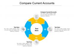 Compare current accounts ppt powerpoint presentation layouts information cpb