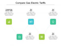 Compare gas electric tariffs ppt powerpoint presentation outline display cpb