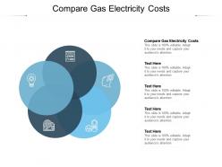 Compare gas electricity costs ppt powerpoint presentation professional show cpb