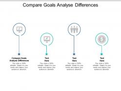 Compare goals analyse differences ppt powerpoint presentation slides download cpb