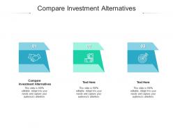 Compare investment alternatives ppt powerpoint presentation slides outfit cpb