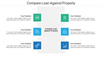 Compare loan against property ppt powerpoint presentation gallery grid cpb