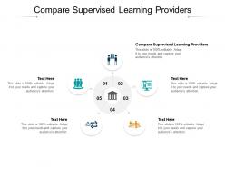 Compare supervised learning providers ppt powerpoint presentation ideas topics cpb