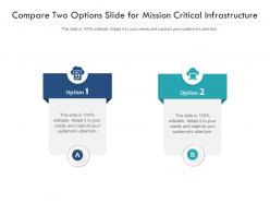 Compare two options slide for mission critical infrastructure infographic template