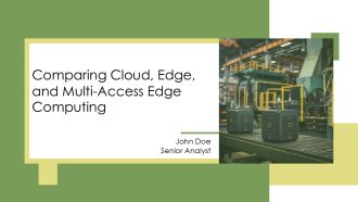 Comparing Cloud Edge And Multi Access Edge Computing PPT Template AT