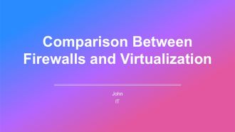 Comparison Between Firewalls And Virtualization PPT Template AT
