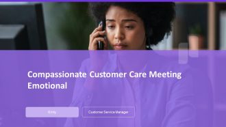 Compassionate Customer Care Meeting Emotional PPT PowerPoint AT