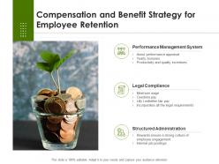 Compensation and benefit strategy for employee retention