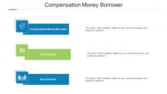 Compensation Money Borrower In Powerpoint And Google Slides Cpb