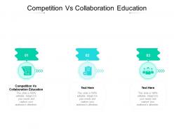 Competition vs collaboration education ppt powerpoint presentation infographics influencers cpb