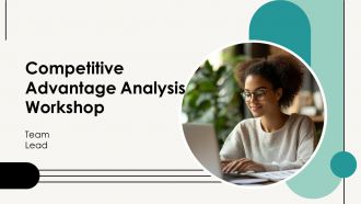 Competitive Advantage Analysis Workshop PPT Summary AT Competitive Advantage Analysis Workshop PPT Summary AT