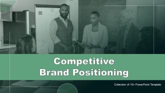 Competitive Brand Positioning Powerpoint Ppt Template Bundles