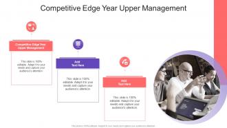 Competitive Edge Year Upper Management In Powerpoint And Google Slides Cpb