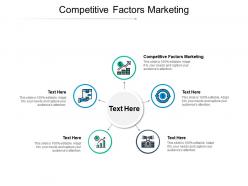 Competitive factors marketing ppt powerpoint presentation pictures graphics design cpb