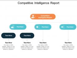 Competitive intelligence report ppt powerpoint presentation file layout ideas cpb