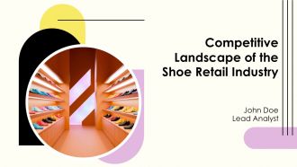 Competitive Landscape Of The Shoe Retail Industry PPT Guidelines AT