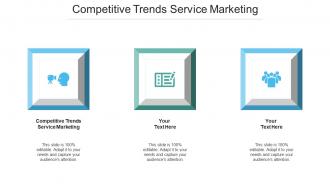 Competitive trends service marketing ppt powerpoint presentation pictures slideshow cpb