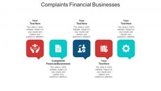 Complaints financial businesses ppt powerpoint presentation infographics influencers cpb