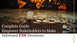 Complete Guide Empowers Stakeholders To Make Informed Fdi Decisions Powerpoint Presentation Slides