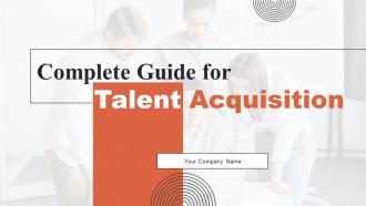 Complete Guide For Talent Acquisition Powerpoint Presentation Slides